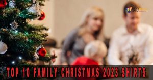 Spread Joy and Laughter with the Top 10 Family Christmas 2023 Shirts