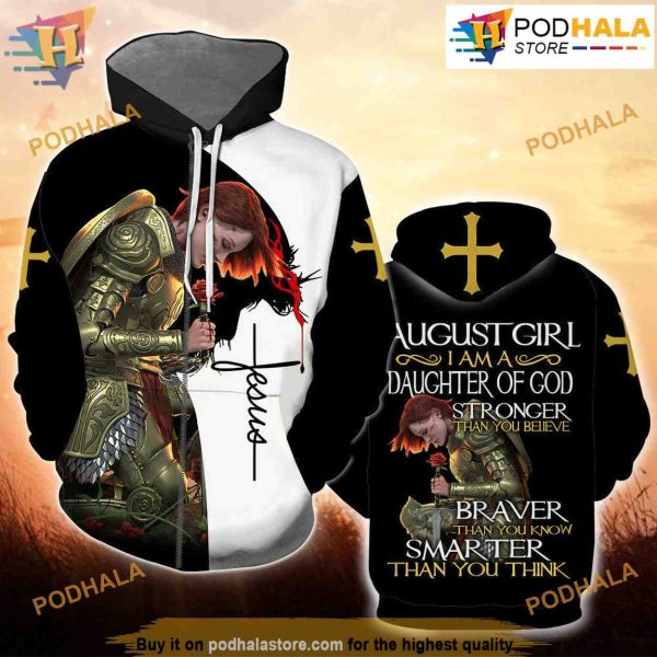 August Girl I Am A Daughter Of God All Over Print 3D Hoodie Shirt Sweatshirt