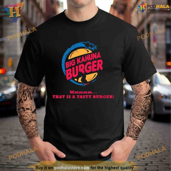 Big Kahuna Burger King Shirt For Women Men