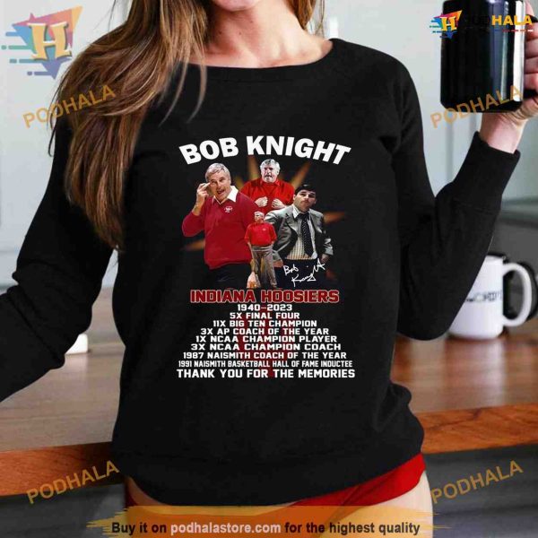 Bob Knight Indiana Hoosiers 1940 – 2023 Thank You For The Memories Shirt, Sweatshirt, Hoodie