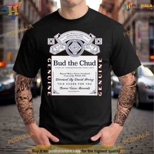 Bud the chud king of underground dwellers Shirt For Women Men