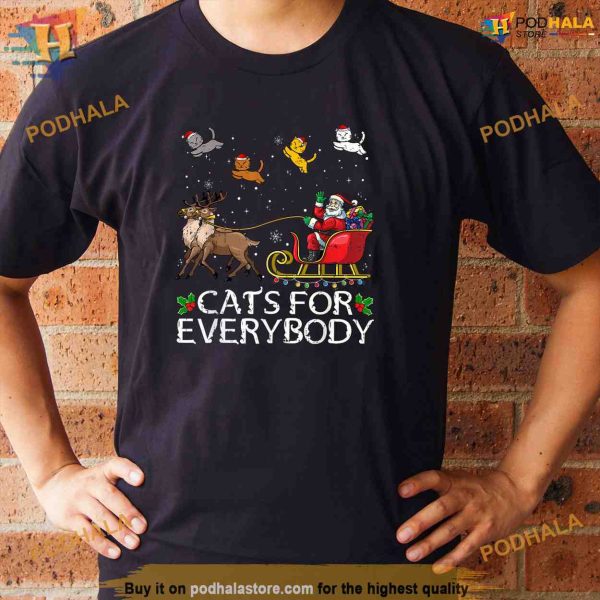 Cats For Everybody Christmas Cat Funny Xmas Women Santa Shirt, Xmas Gifts