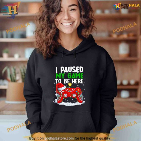 Christmas I Paused My Game To Be Here Funny Gamer Boys Shirt Hoodie