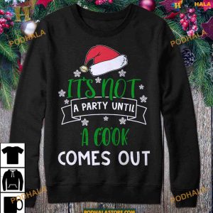 Cook Party Christmas Shirt, Funny Xmas Gifts