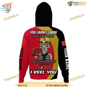 Custom You Laugh I Laugh You Cry I Cry NHL Calgary Flames Hoodie 3D 3