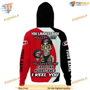 Custom You Laugh I Laugh You Cry I Cry NHL Carolina Hurricanes Hoodie 3D 3