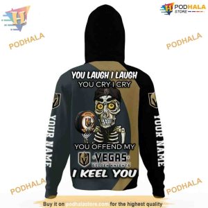 Custom You Laugh I Laugh You Cry I Cry NHL Vegas Golden Knights Hoodie 3D 3