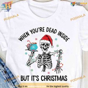 Dead Inside But It's Christmas Skeleton Shirt, Best Family Christmas Gifts