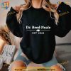 Dr Reed Neale EST 2023 Shirt For Women Men