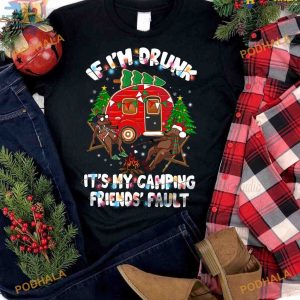 Drunk Camping Friends' Fault Tee, Family Funny Christmas Shirt