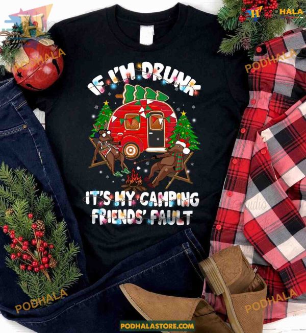 Drunk Camping Friends’ Fault Tee, Family Funny Christmas Shirt