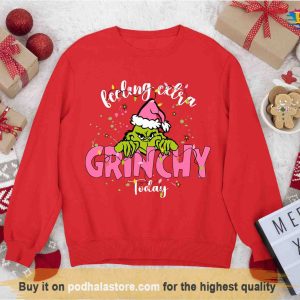 Feeling Extra Grinchy Christmas Sweatshirt Grinch Christmas Gifts 3