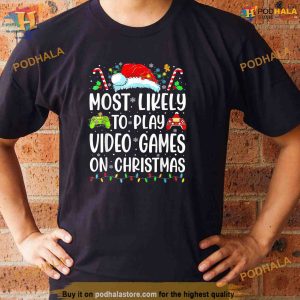 Funny Gamer Most Likely To Play Video Games On Christmas Shirt Xmas Gifts 3