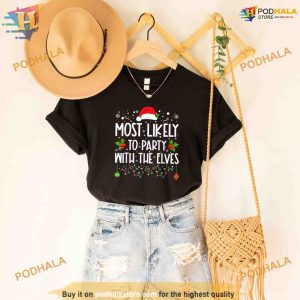 Funny Matching Christmas Most Likely To Party With The Elves Shirt Hoodie 2