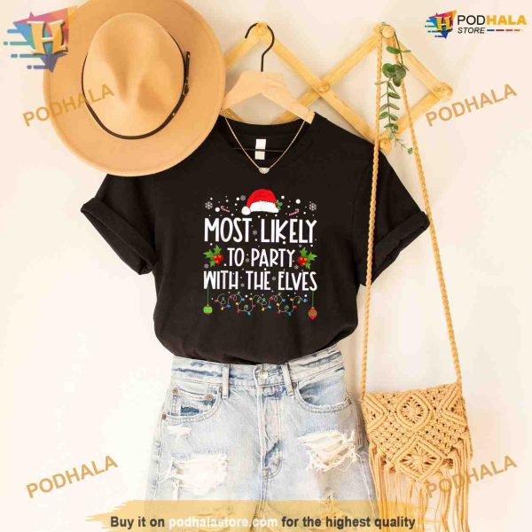 Funny Matching Christmas Most Likely To Party With The Elves Shirt Hoodie
