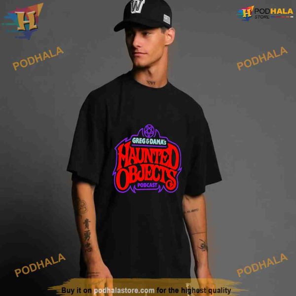 Greg and dana’s haunted objects podcas Shirt For Women Men