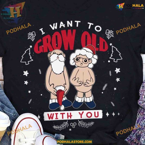 Grow Old Funny Naked Couple Christmas Shirt, Funny Christmas Gift Ideas