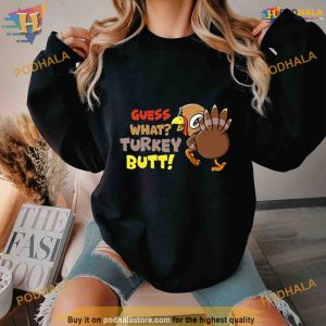 Guess what Turkey butt funny thanksgiving Shirt For Women Men 2