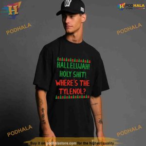 Hallelujah Holy Shit Where's The Tylenol Shirt For Women Men 2