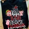 Hope & Love Christmas Pig Shirt, Funny Xmas Gifts