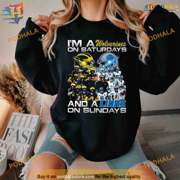I’m A Michigan Wolverines On Saturdays And A Detroit Lions On Sundays Players 2023 Shirt For Women Men