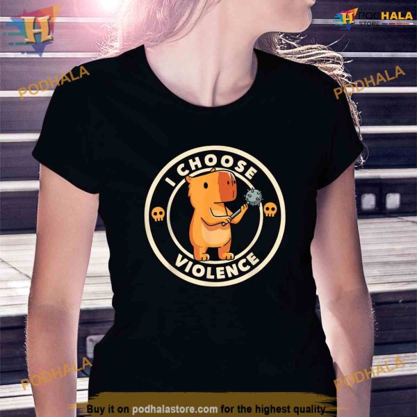 I Choose Violence Funny Capybara Badge Grumpy Antisocial Shirt