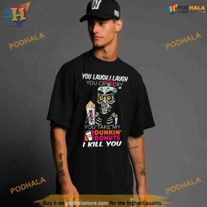 I Cry You Take My Dunkin' Donuts Skull Funny Shirt For Women Men 2