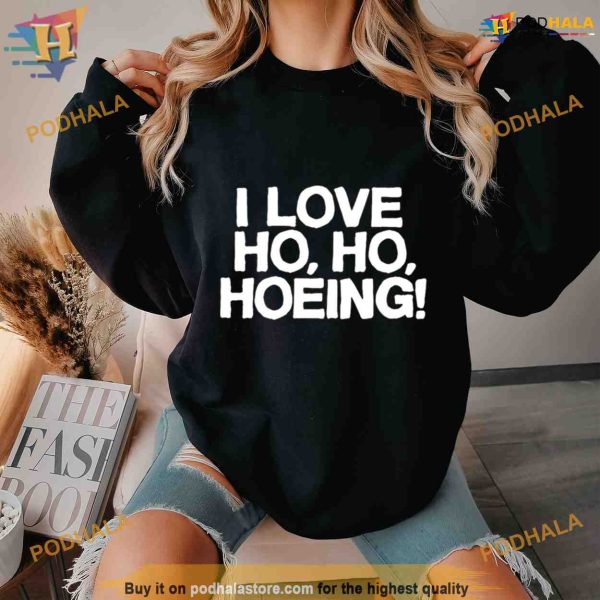 I Love Ho Ho Hoeing Christmas Shirt For Women Men