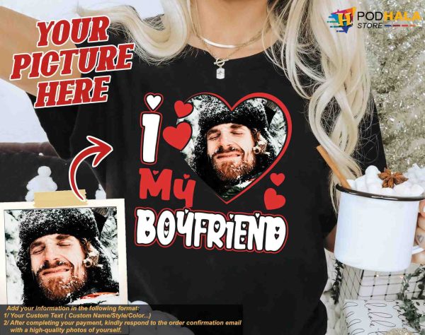 I Love My Boyfriend Custom Photo Shirt, Personalized Xmas Gift Idea