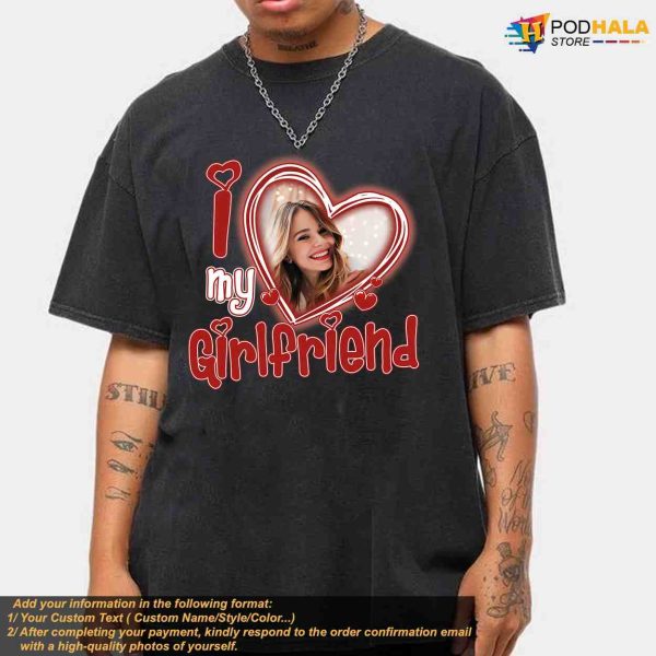 I Love My Girlfriend Custom Photo Shirt, Personalized Xmas Gift Idea