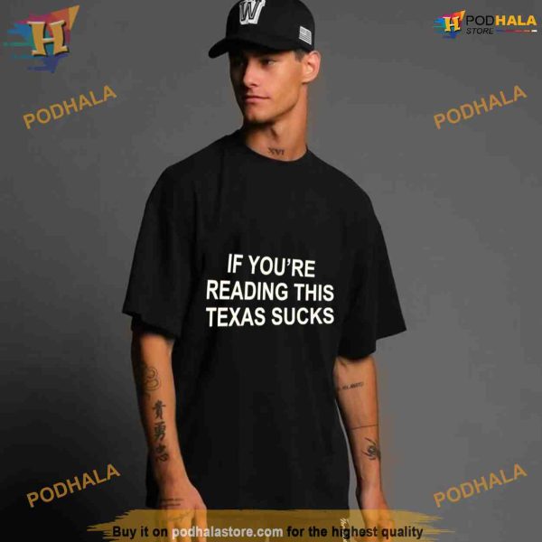 If you’re reading this Texas sucks Shirt For Women Men