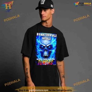 Im so manly even my balls have balls oh shit I think those are tumors Shirt For Women Men