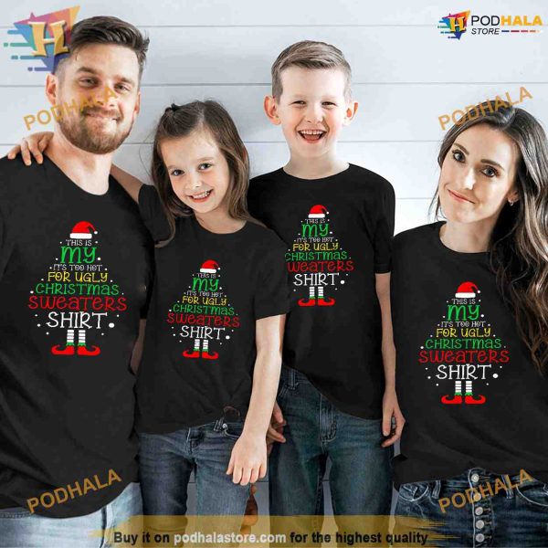 Its Too Hot For Ugly Christmas Funny Xmas Men Women Shirt