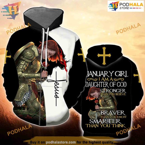 January Girl I Am A Daughter Of God 3D Hoodie
