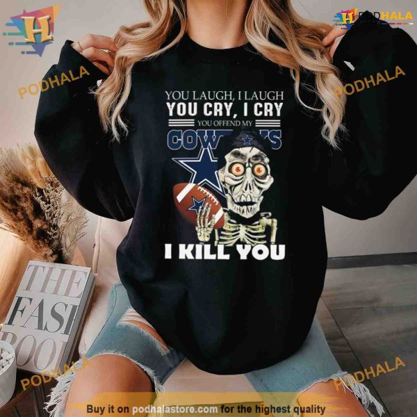 Jeff Dunham Achmed You Laugh I Laugh You Cry I Cry You Offend My Dallas Cowboys I Kill You 2023 Shirt For Women Men