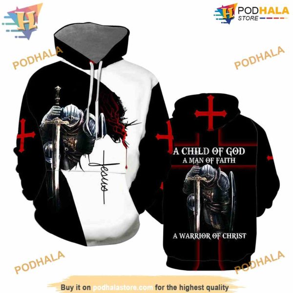 Jesus A Child Of God A Man Of Faith A Warrior Of Christ 3D Hoodie