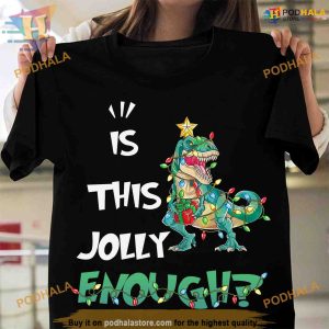 Jolly Enough Dinosaur Xmas Shirt, Matching Family Xmas Shirt