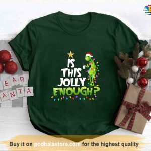 Jolly Enough Grinch Shirt Grinch Family Shirt Funny Xmas Gift 2