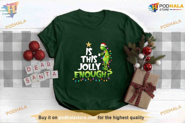 Jolly Enough Grinch Shirt, Grinch Family Shirt, Funny Xmas Gift