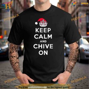 Keep calm and chive on Christmas Shirt For Women Men