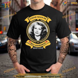 Legend never die rita hayworth who love Shirt For Women Men 2