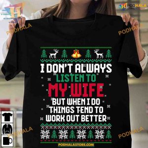 Listen to Wife Christmas Shirt, Funny Christmas Shirt For Family