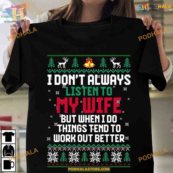 Listen to Wife Christmas Shirt, Funny Christmas Shirt For Family