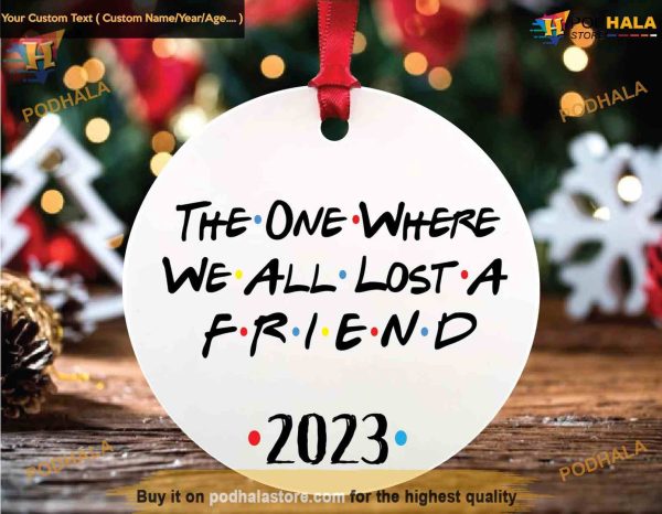 Lost A Friend 2023 Ornament, Personalized Family Christmas Memory