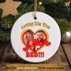 Loving Him Was Red Taylor Travis Kelce Ornament, Swiftie Xmas Decor
