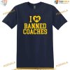 Michigan Football Banned Coaches Shirt, Trending Team Gear