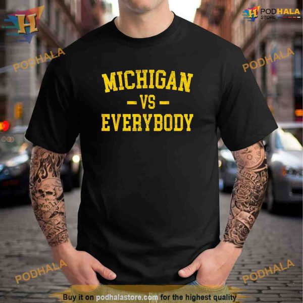 Michigan vs Everyone Everybody Quotes Shirt