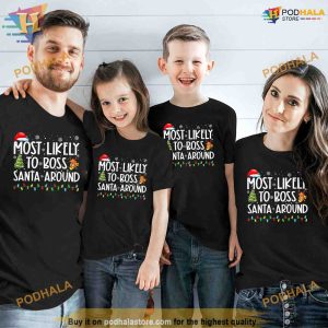 Most Likely To Boss Santa Around Funny Christmas Shirt, Funny Xmas Gifts