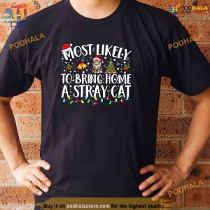 Most Likely To Bring Home A Stray Cat Matching Christmas Shirt Funny Xmas Gifts 2