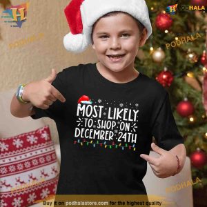 Most Likely To Shop On December 24th Funny Family Christmas Shirt